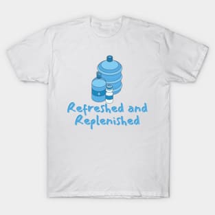 Refreshed and Replenished T-Shirt